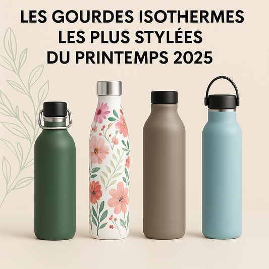 🌸 Les Gourdes Isothermes les Plus Stylées du Printemps 2025